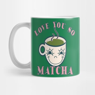 Love You So Matcha Mug